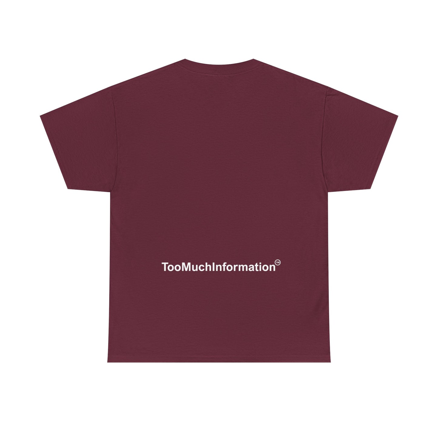 TooMuchInformation TMI Unisex Heavy Cotton Tee