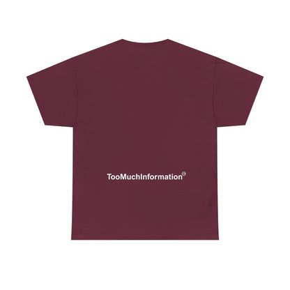 TooMuchInformation TMI Unisex Heavy Cotton Tee