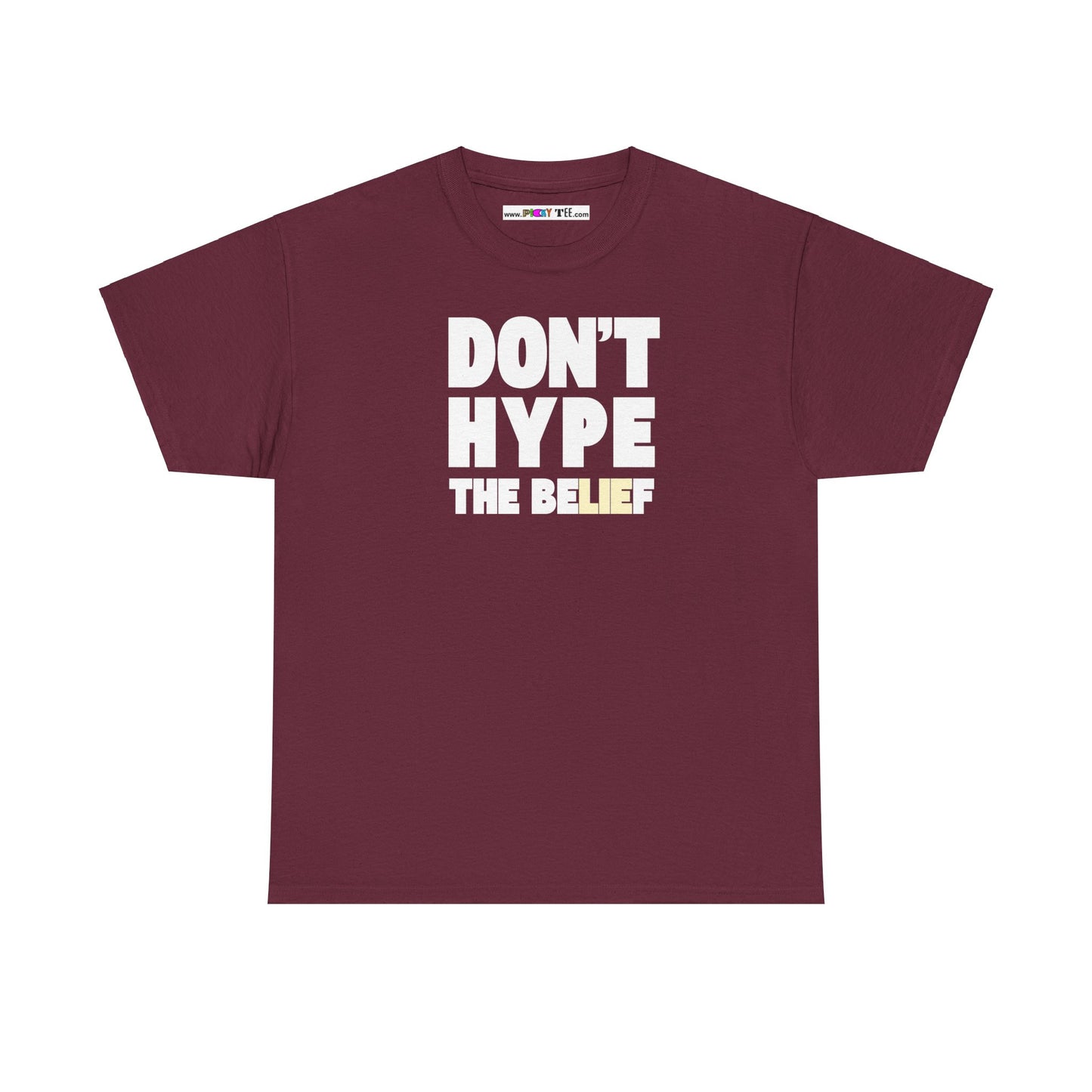 DON'T HYPE THE BELIEF Unisex Heavy Cotton Tee