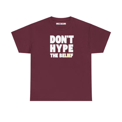 DON'T HYPE THE BELIEF Unisex Heavy Cotton Tee