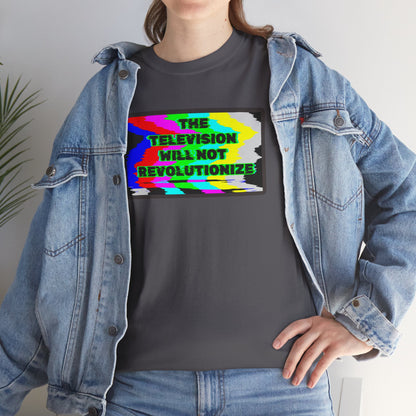 THE TELEVISION WILL NOT REVOLUTIONIZE Unisex Heavy Cotton Tee