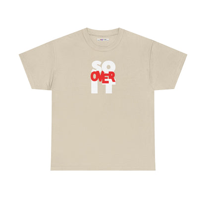 SO OVER IT Unisex Heavy Cotton Tee