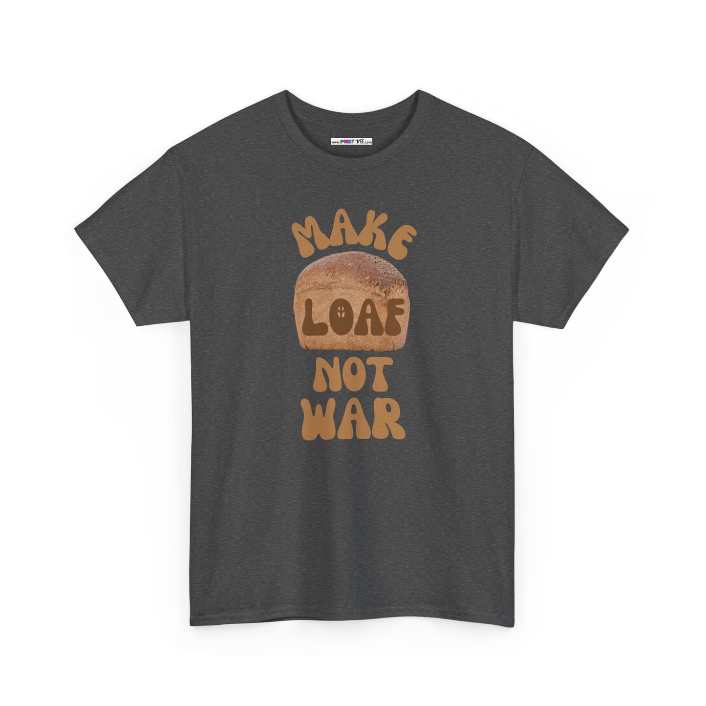 MAKE LOAF NOT WAR Unisex Heavy Cotton Tee