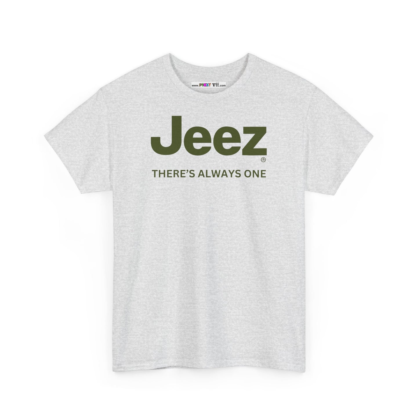 Jeez THERE'S ALWAYS ONE Unisex Heavy Cotton Tee