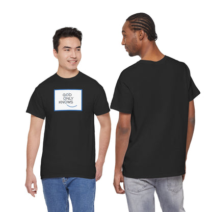 GOD ONLY KNOWS Unisex Heavy Cotton Tee