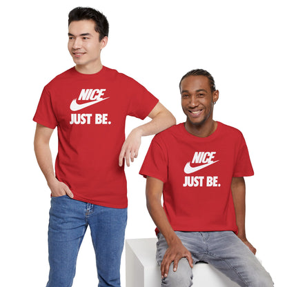 NICE... JUST BE. Unisex Heavy Cotton Tee