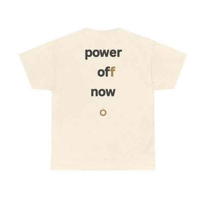 power off now Unisex Heavy Cotton Tee