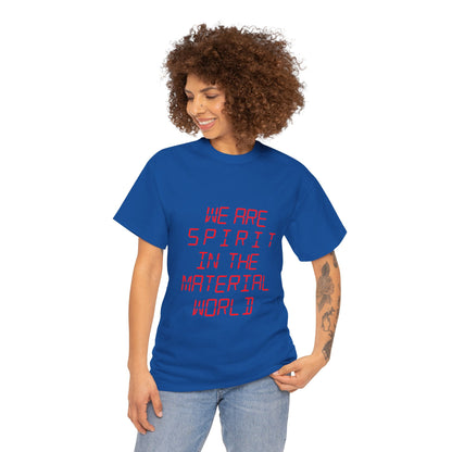 WE ARE SPIRIT IN THE MATERIAL WORLD Unisex Softstyle 100% Cotton T-Shirt