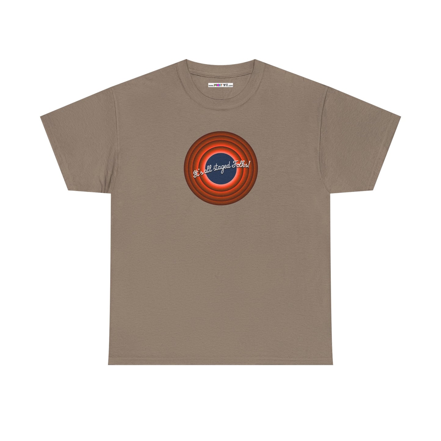 It's all staged Folks! Unisex Heavy Cotton Tee