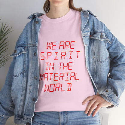 WE ARE SPIRIT IN THE MATERIAL WORLD Unisex Softstyle 100% Cotton T-Shirt