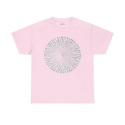 GOING ROUND AND ROUND AND ROUND IN CIRCLES Unisex Heavy Cotton Tee