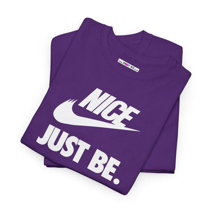 NICE... JUST BE. Unisex Heavy Cotton Tee