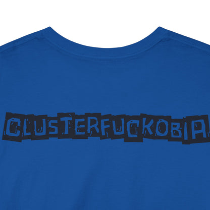 CLUSTERFUCKOBIA Unisex Heavy Cotton Tee