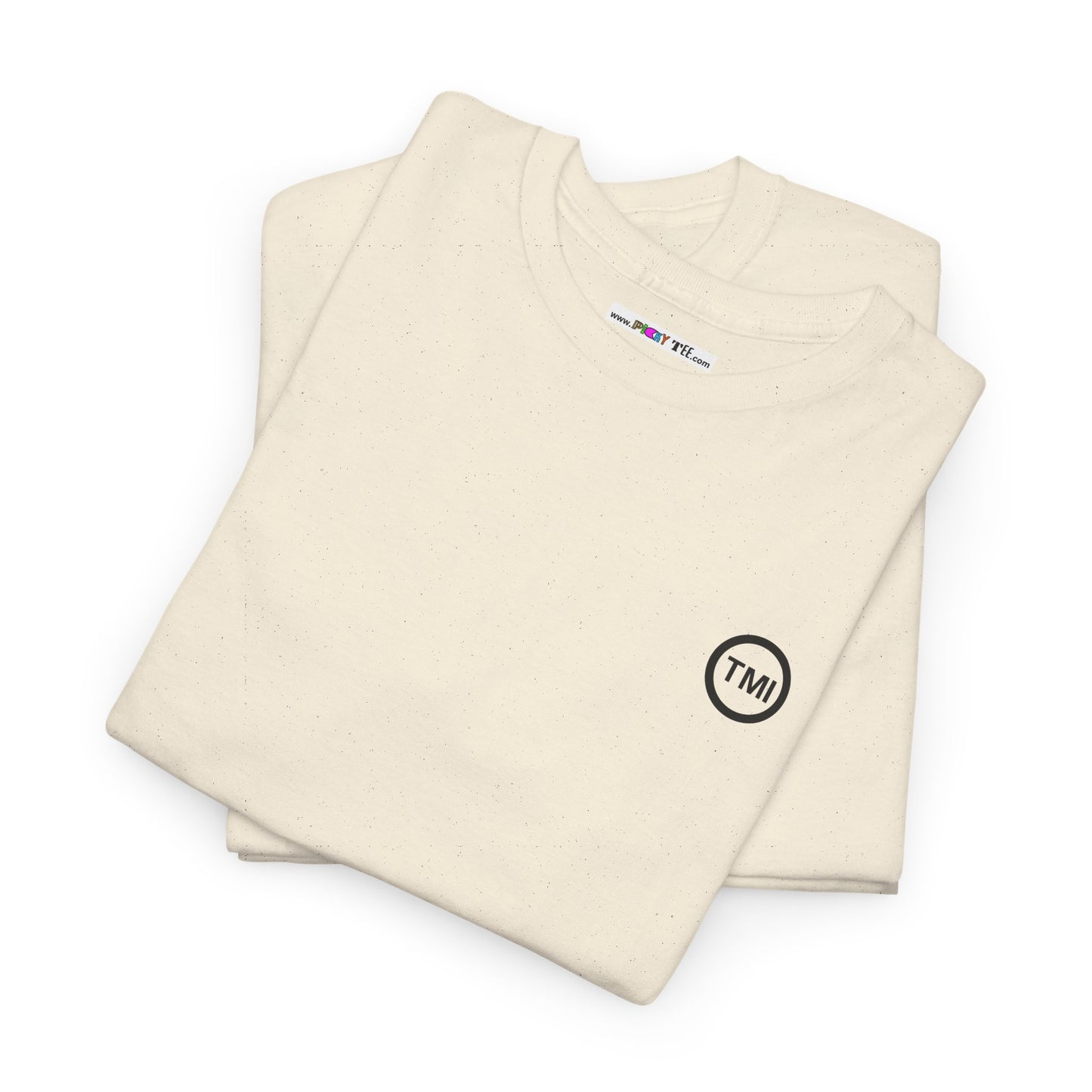 TooMuchInformation TMI Unisex Heavy Cotton Tee