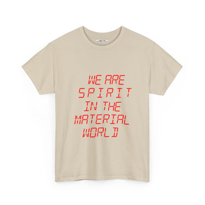 WE ARE SPIRIT IN THE MATERIAL WORLD Unisex Softstyle 100% Cotton T-Shirt