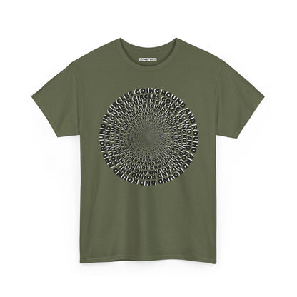 GOING ROUND AND ROUND AND ROUND IN CIRCLES Unisex Heavy Cotton Tee