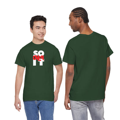 SO OVER IT Unisex Heavy Cotton Tee