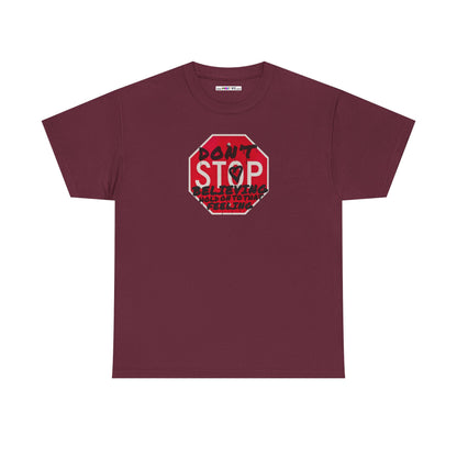 don't STOP believing  hold on to that feeling Unisex Heavy Cotton Tee
