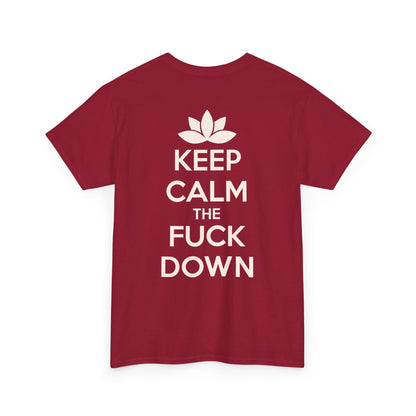 KEEP CALM THE FUCK DOWN Unisex Heavy Cotton Tee
