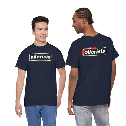 oil crisis/Foil THE crisis Unisex Heavy Cotton Tee