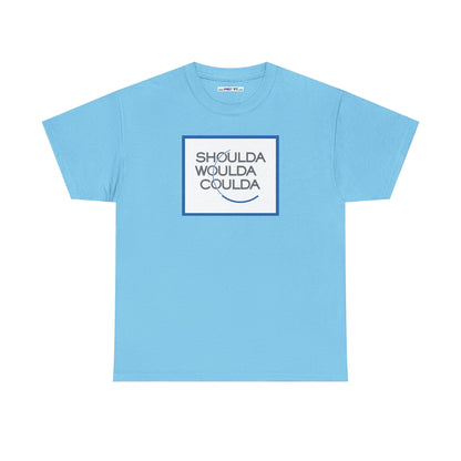 SHOULDA WOULDA COULDA Unisex Heavy Cotton Tee