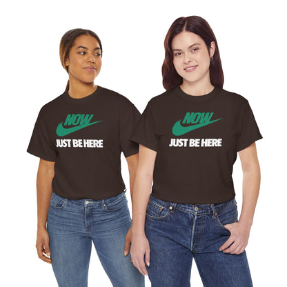 NOW JUST BE HERE Unisex Heavy Cotton Tee