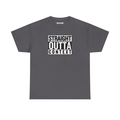STRAIGHT OUTTA CONTEXT Unisex Heavy Cotton Tee