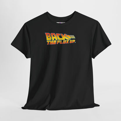 BACK THE FLUX UP Unisex Heavy Cotton Tee