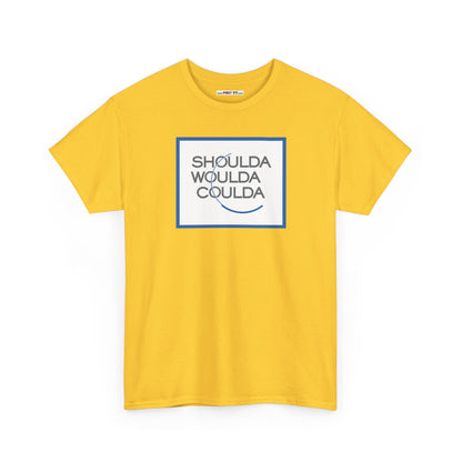 SHOULDA WOULDA COULDA Unisex Heavy Cotton Tee