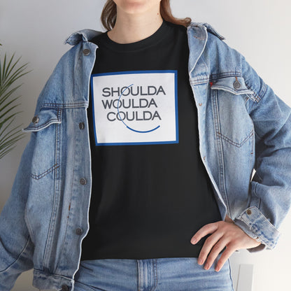 SHOULDA WOULDA COULDA Unisex Heavy Cotton Tee