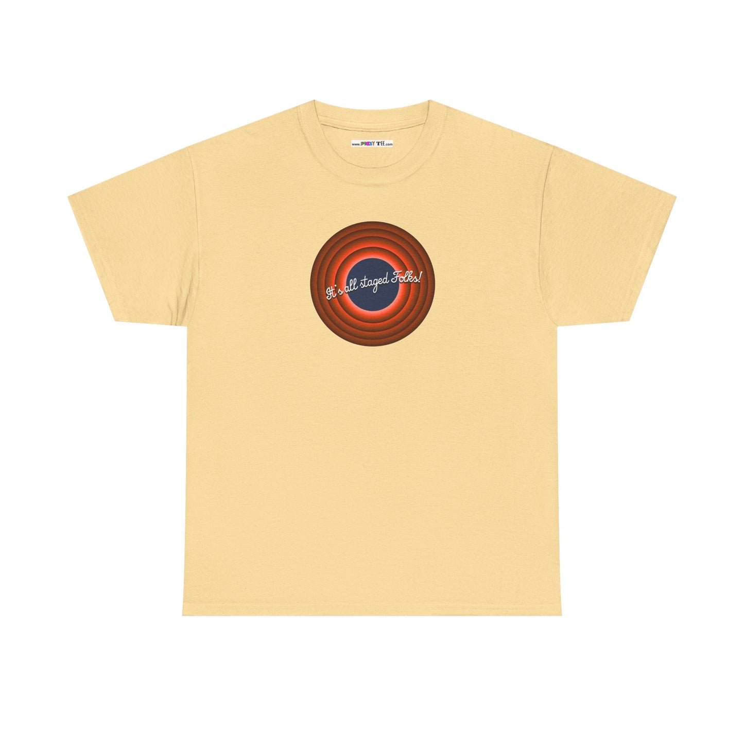 It's all staged Folks! Unisex Heavy Cotton Tee