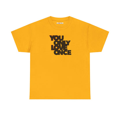 YOLO - YOU ONLY LOVE ONCE Unisex Heavy Cotton Tee