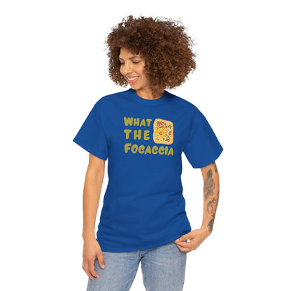 WHAT THE FOCACCIA Unisex Heavy Cotton Tee