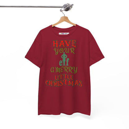 HAVE YOUR ELF A MERRY LITTLE CHRISTMAS Unisex Heavy Cotton Tee