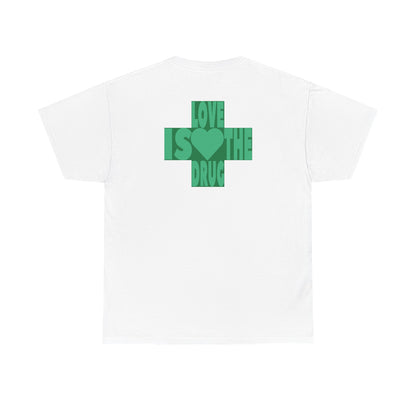 LOVE IS THE DRUG Unisex Heavy Cotton Tee