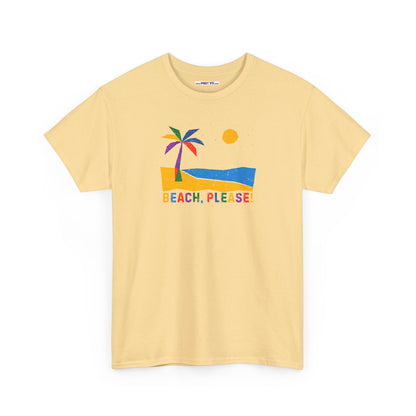 BEACH, PLEASE! Unisex Heavy Cotton Tee