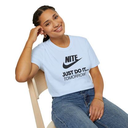 NITE....JUST DO IT....TOMORROW Unisex Softstyle 100% Cotton T-Shirt