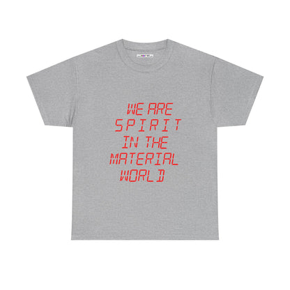 WE ARE SPIRIT IN THE MATERIAL WORLD Unisex Softstyle 100% Cotton T-Shirt