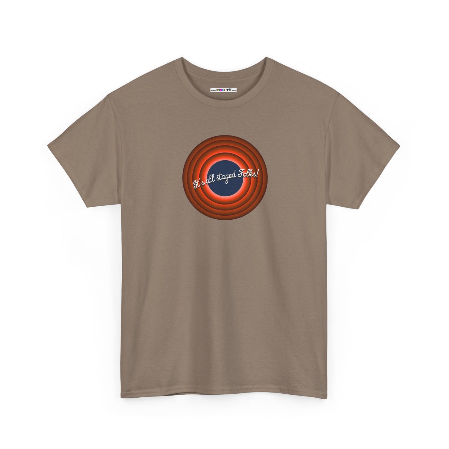 It's all staged Folks! Unisex Heavy Cotton Tee