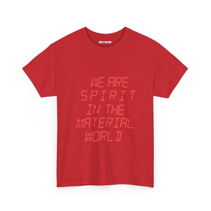 WE ARE SPIRIT IN THE MATERIAL WORLD Unisex Softstyle 100% Cotton T-Shirt