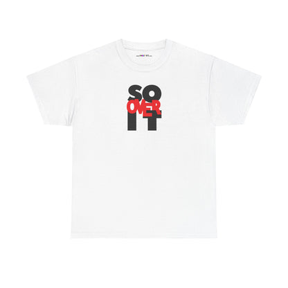 SO OVER IT Unisex Heavy Cotton Tee