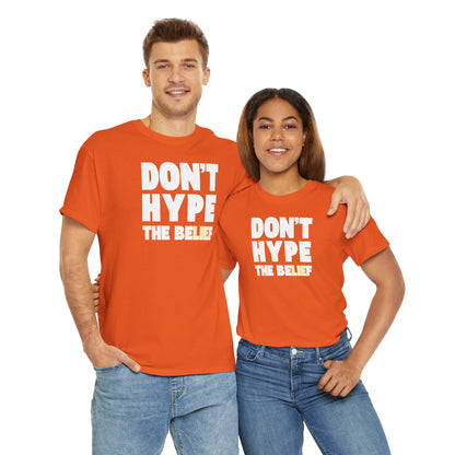 DON'T HYPE THE BELIEF Unisex Heavy Cotton Tee