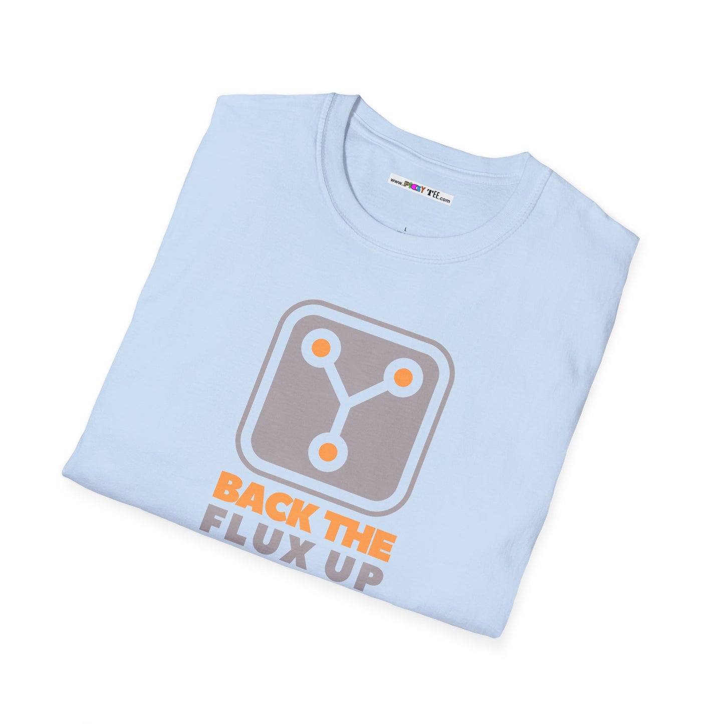 BACK THE FLUX UP Unisex Softstyle 100% Cotton T-Shirt