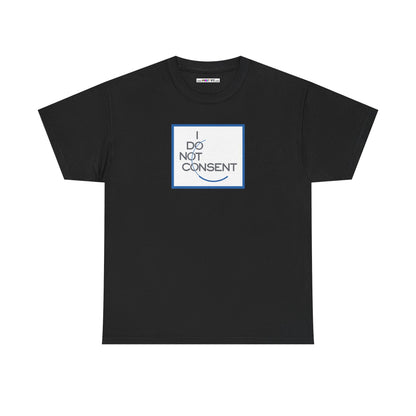 I DO NOT CONSENT Unisex Heavy Cotton Tee