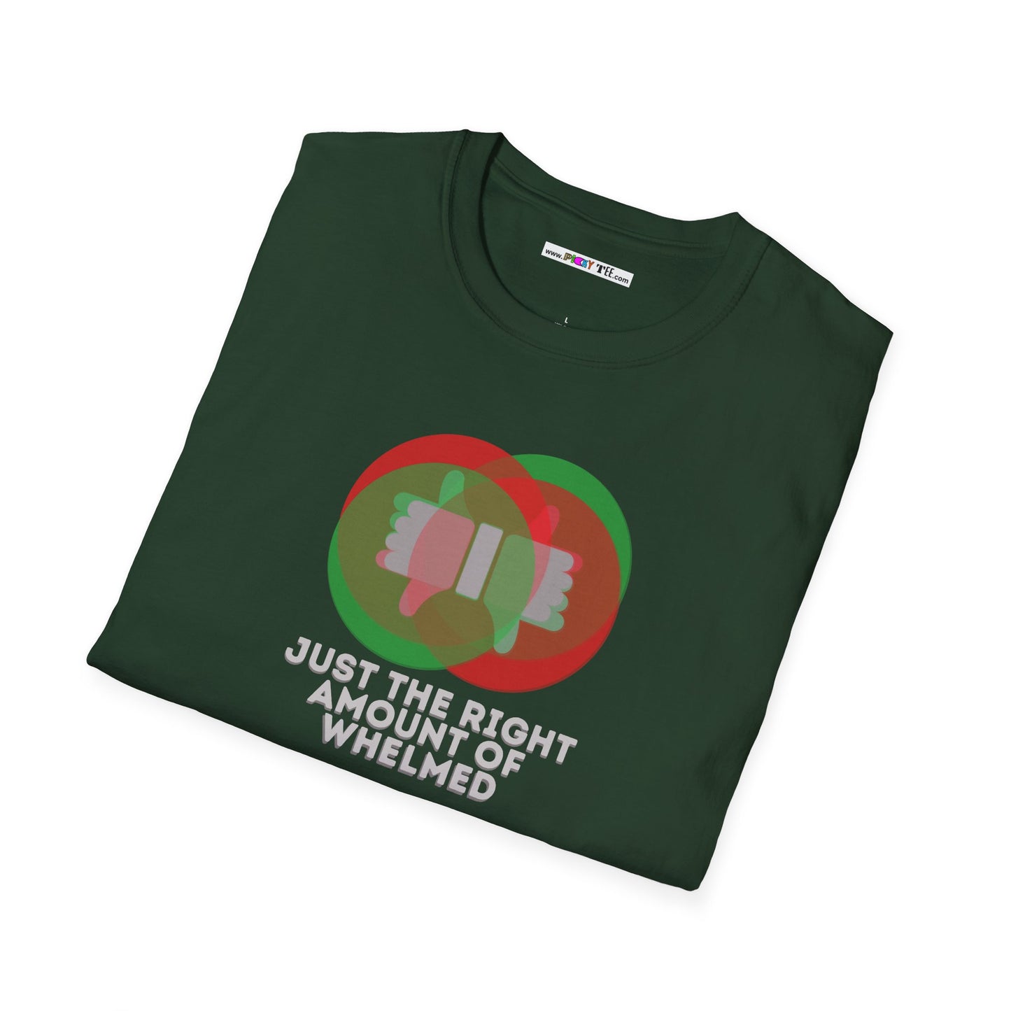 JUST THE RIGHT AMOUNT OF WHELMED Unisex Softstyle 100% Cotton T-Shirt