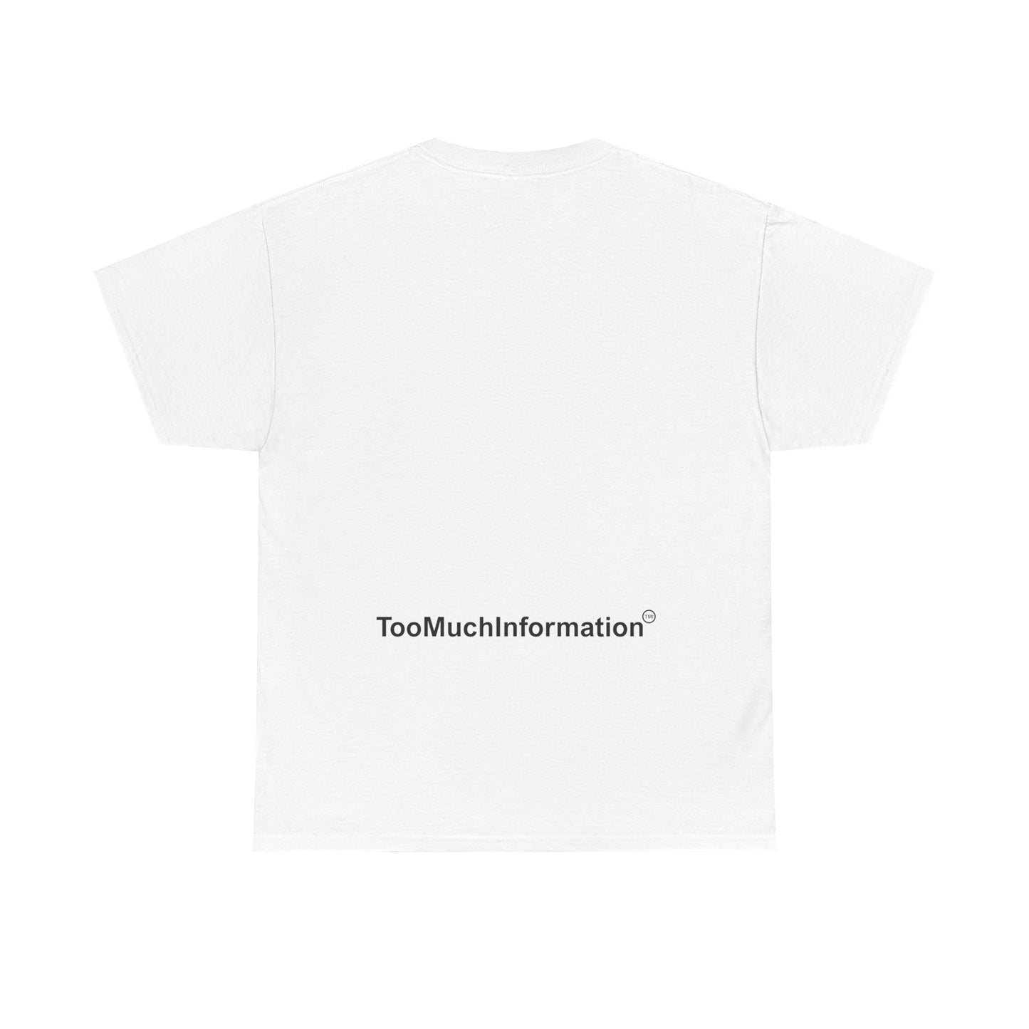 TooMuchInformation TMI Unisex Heavy Cotton Tee