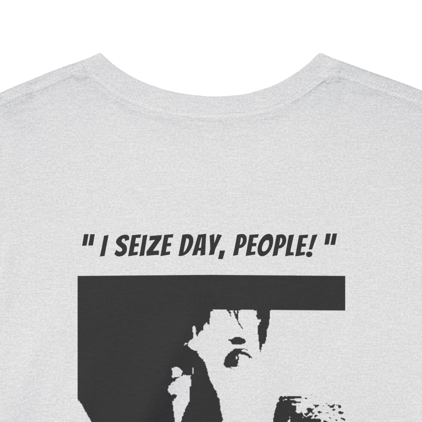 CARPE DIEM "I SEIZE DAY, PEOPLE" Unisex Heavy Cotton Tee
