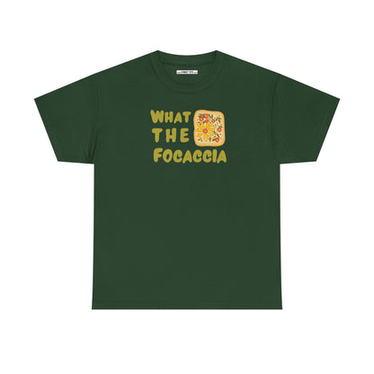 WHAT THE FOCACCIA Unisex Heavy Cotton Tee