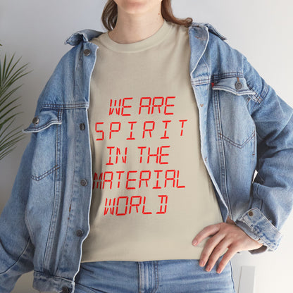 WE ARE SPIRIT IN THE MATERIAL WORLD Unisex Softstyle 100% Cotton T-Shirt