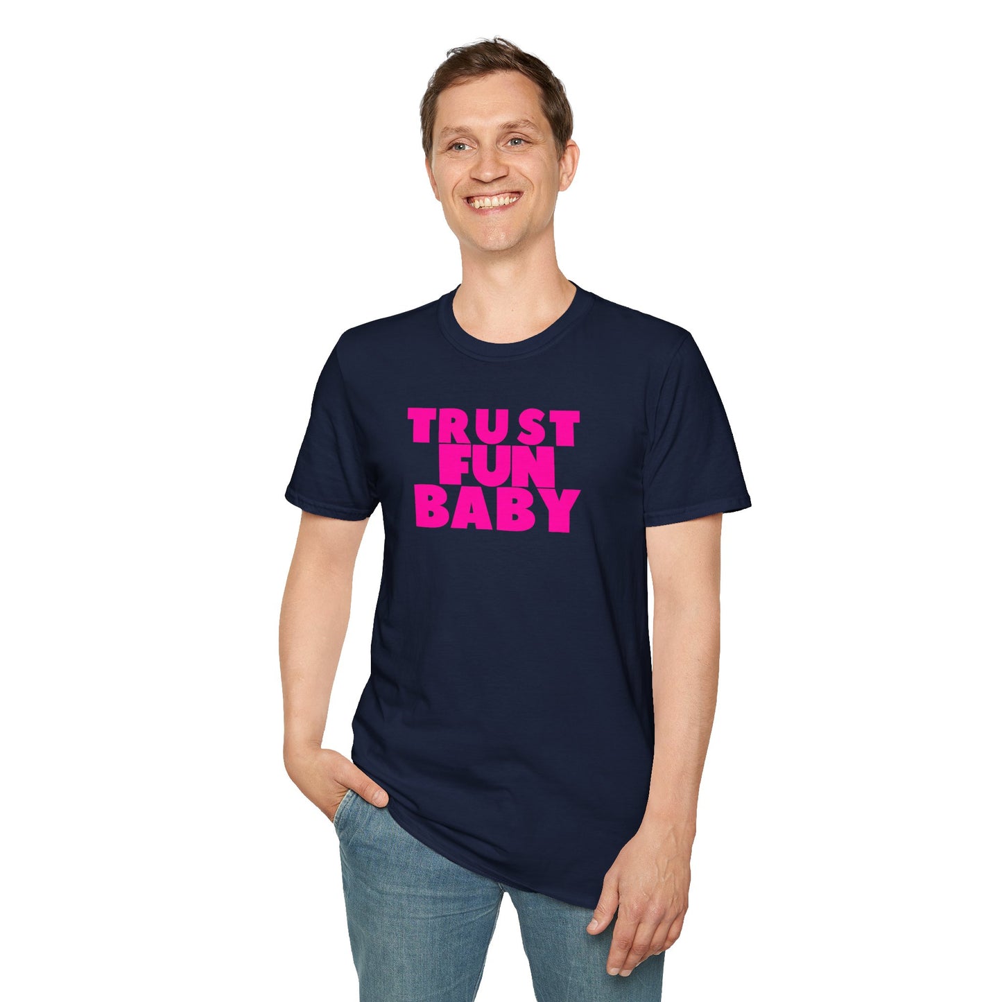 TRUST FUN BABY Unisex Softstyle 100% Cotton T-Shirt